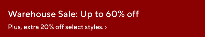 Warehouse Sale: Up to 60% off