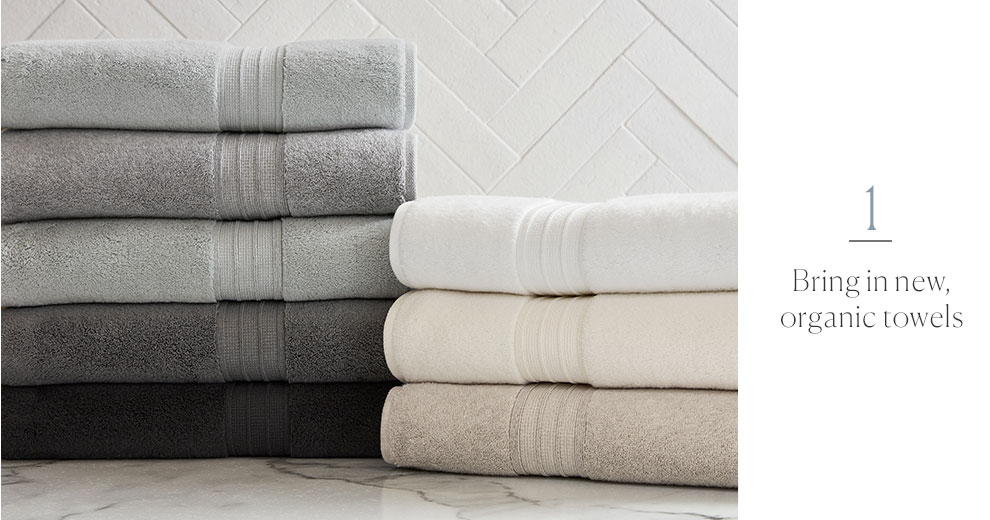 Bring in new. organic towels