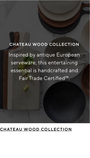 CHATEAU WOOD COLLECTION