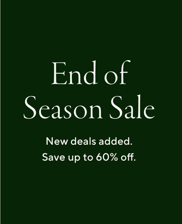 End of Season Sale: Up to 60% Off