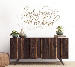 Have Courage &amp; Be Kind Removable Wall Decal