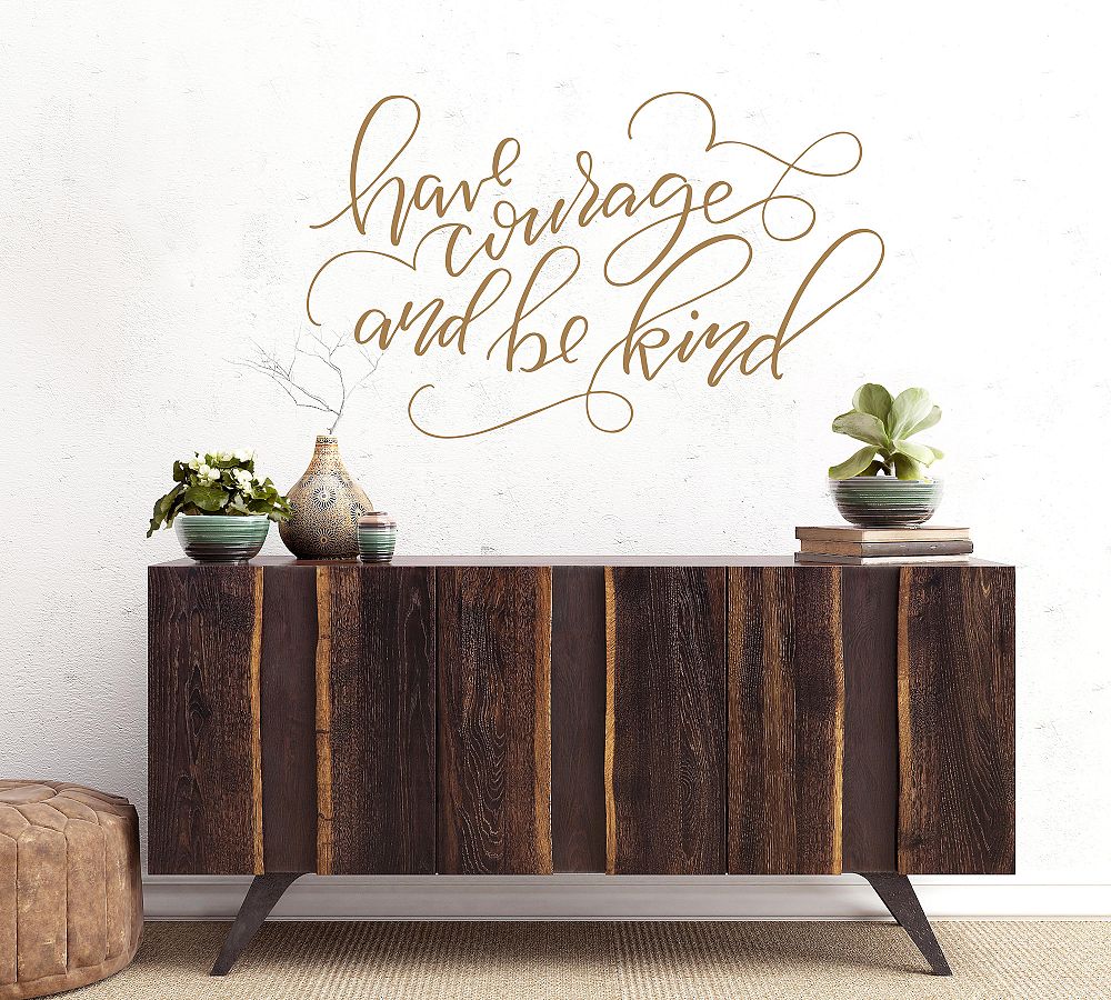 Have Courage &amp; Be Kind Removable Wall Decal