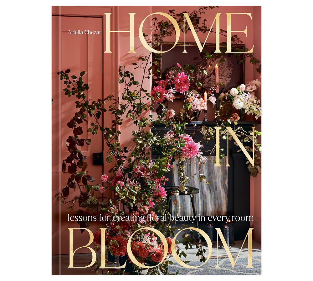 Home In Bloom by Ariella Chezar