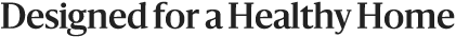 Designed for a Healthy Home