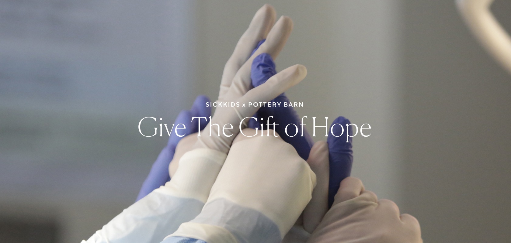 Give the Gift of Hope > Sick Kids X Pottery Barn Teen