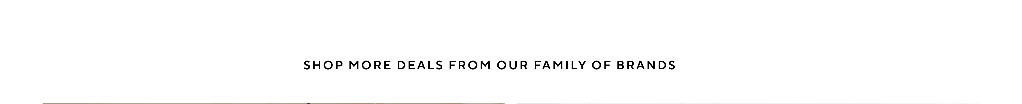 Shop More From Our Family of Brands