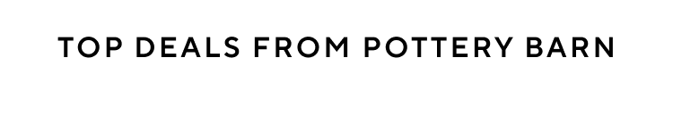 Top Deals from Pottery Barn