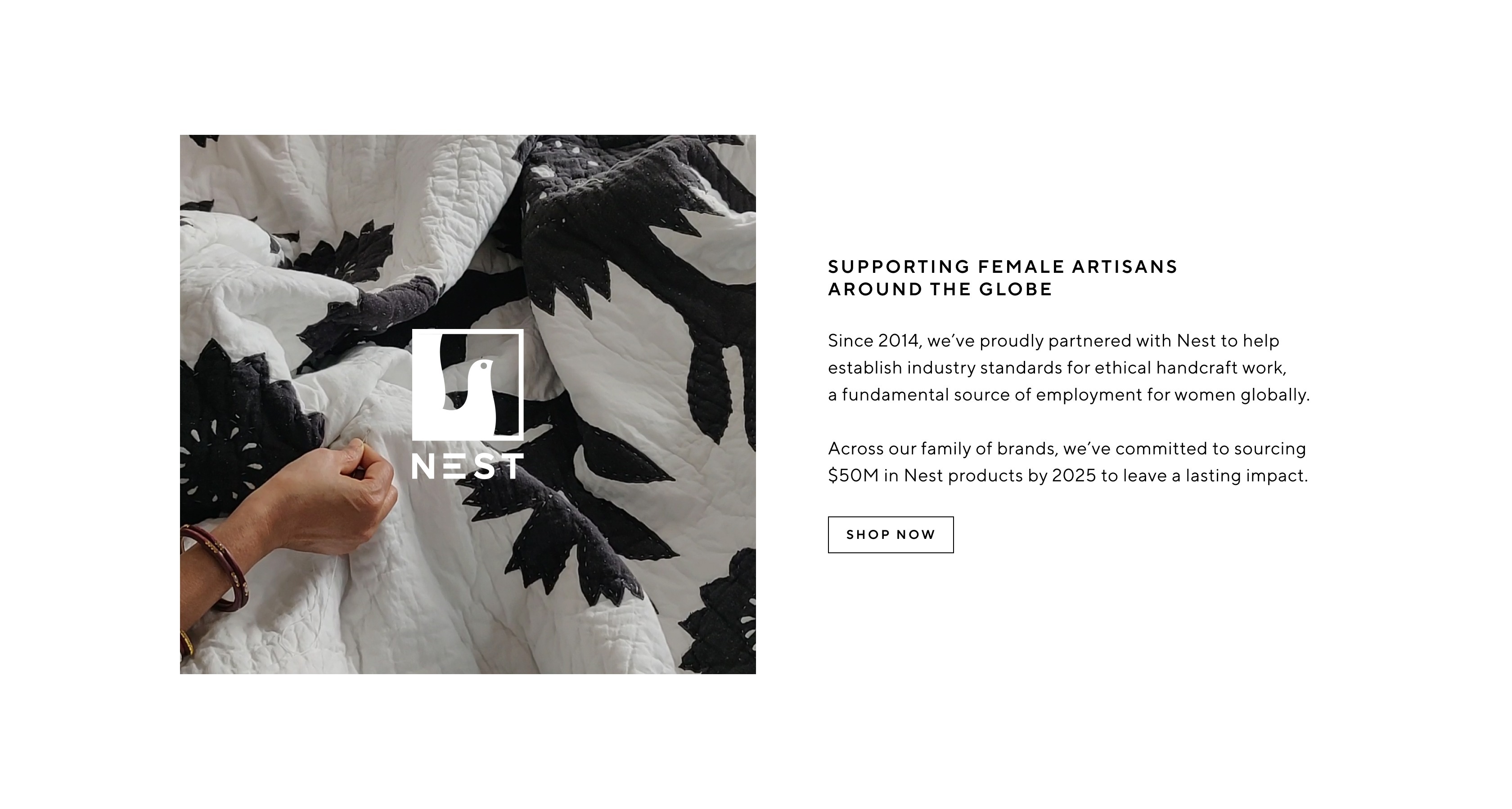 Support Femal Artisans Around the Globe > Across our family of brands, we've committed to sourcing $50M in Nest products by 2025 to leave a lasting impact. 