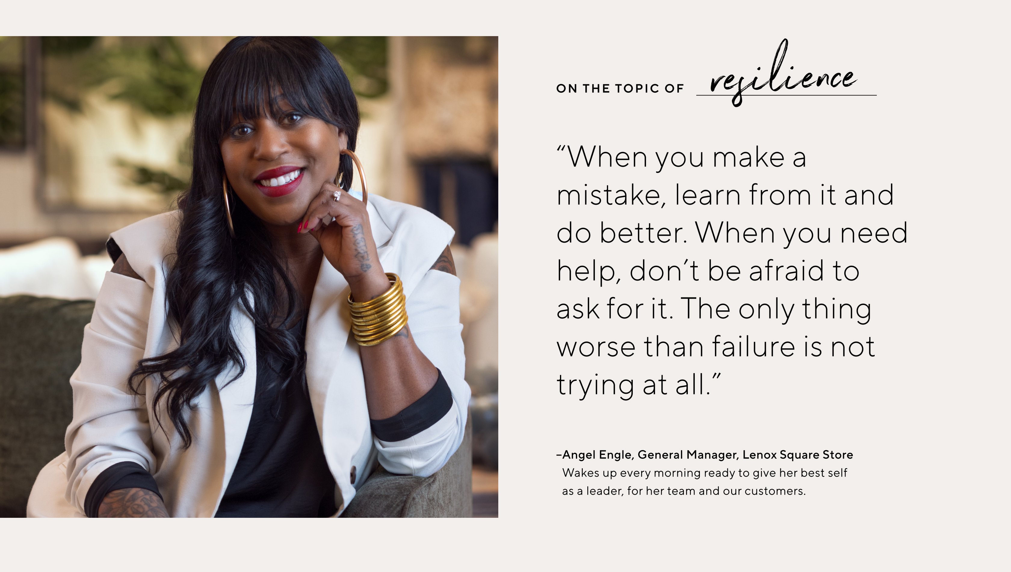 "When you make a mistake, learn from it and do better." When you need help, don't be afraid to ask for it. The only thing worse than failure is not trying at all."