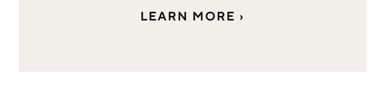 LEARN MORE