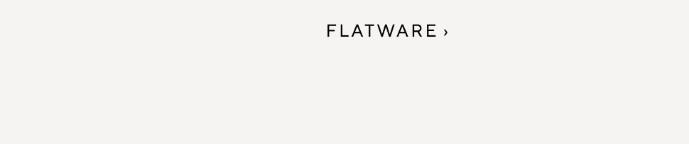 Flatware