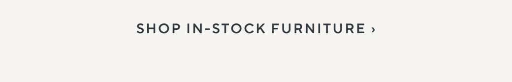 In-stock furniture