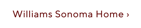 Williams-Sonoma Home