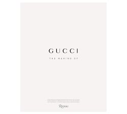 Gucci: The Making Of By Frida Giannini 