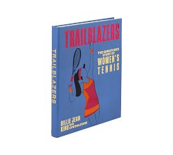 Trailblazers: The Unmatched Story of Women's Tennis Leather-Bound Book