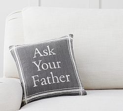 Ask Your Father Pillow Cover