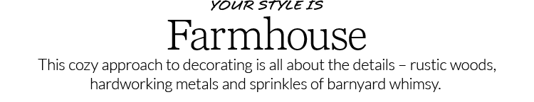 Your Style is Farmhouse